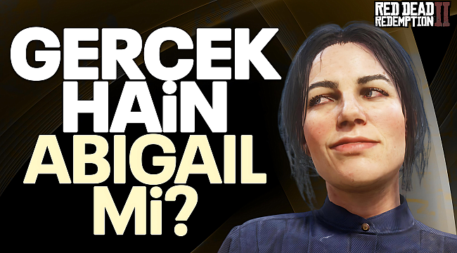 Red Dead Redemption 2'de Abigail Marston hain mi?