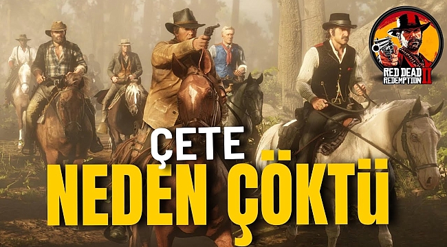 Van der Linde çetesi neden çöktü? Red Dead Redemption 2 Dutch Çetesi gerçekleri